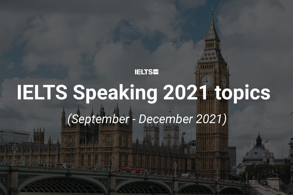 IELTS Speaking topics 2021 September to December